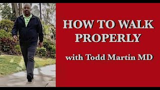 How to Walk Properly with Dr Todd Martin [upl. by Rosina]