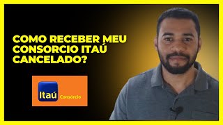 Como Receber Meu Consorcio Itaú Cancelado [upl. by Artim366]