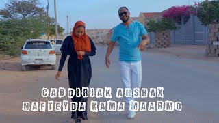 CABDIRISAAQ ANSHAX NAFTEYDA KAMA MARMO OFFICIAL MUSIC VIDEO 2022 [upl. by Scrope974]