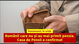 Pensionarii în criză Românii care nu șiau mai primit pensia Casa de Pensii a confirmat [upl. by Sekyere]