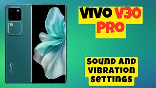 Vivo V30 Pro Sound Problem  How to solve low sound issues  Sound and vibration settings [upl. by Aihn]