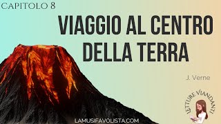 VIAGGIO AL CENTRO DELLA TERRA 8  J Verne  Audiolibro  La Musifavolista [upl. by Leanora]