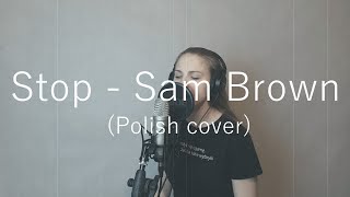 STOP  Sam Brown  Polish Cover [upl. by Daffodil]