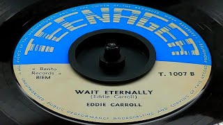 Eddie Carroll  Wait Eternally 1962 [upl. by Animar864]