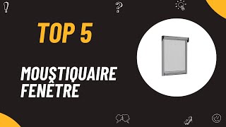 Les 5 Meilleure Moustiquaire Fenêtre 2024  Top 5 Moustiquaire Fenêtre Modèles [upl. by Haslett452]