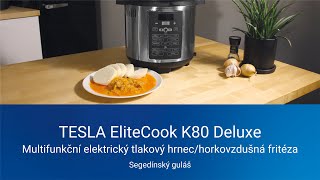 Segedínský guláš  TESLA EliteCook K80 Deluxe  multifunkční tlakový hrnec a horkovzdušná fritéza [upl. by Camus978]