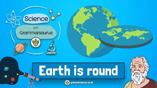 Science with Grammarsaurus  Earth is round [upl. by Timothy210]