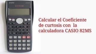 Cómo calcular el coeficiente de Curtosis utilizando la calculadora CASIO fx82MS [upl. by Kwapong]