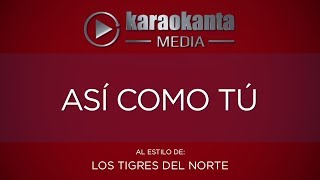 Karaokanta  Los Tigres del Norte  Así como tú [upl. by Aisile]