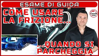 COME USARE LA FRIZIONE QUANDO SI PARCHEGGIA PER ESEGUIRE LA MANOVRA PIU’ FACILMENTE [upl. by Carnay]