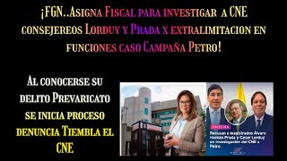 ¡FGN ASIGNA FISCAL PARA INVESTIGAR A CNE MGDO POR PREVARICATO CASO CAMPAÑA PETRO [upl. by Shina485]