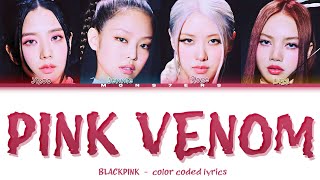 BLACKPINK quotPink Venomquot 블랙핑크 quot핑크 독quotcolor coded lyrics [upl. by Sirovat]