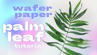 Wafer Paper Palm Leaves  EASY Wafer Paper Flowers Tutorial [upl. by Daniel]