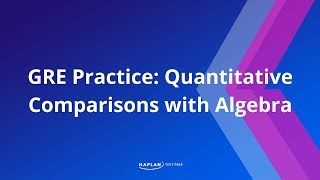 GRE Math Quantitative Comparisons with Algebra  Kaplan Test Prep [upl. by Beattie]