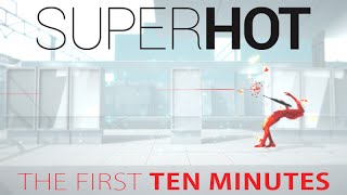 SUPERHOT  The First Ten Minutes [upl. by Eima]