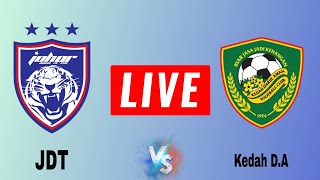 Johor Darul Tazim vs Kedah DA Today Live Match Malaysia FA Cup Score live JDT vs KDA live [upl. by Annai]