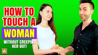 10 Ways to Touch a Woman without CREEPING her out [upl. by Orlando]