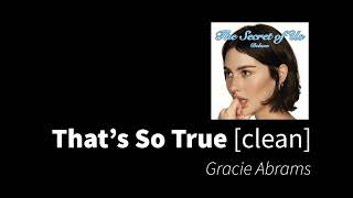 Thats So True  Gracie Abrams clean  no beeps [upl. by Abbotson935]