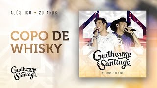 Guilherme e Santiago  Copo de whisky  Acústico 20 anos [upl. by Arbe486]