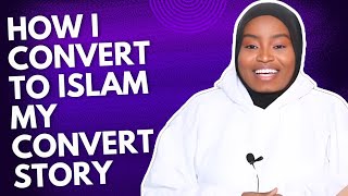 HOW I CONVERT TO ISLAM  MY CONVERT STORY [upl. by Asilam]