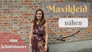 Maxikleid nähen ohne Schnittmuster  langes Sommerkleid selber nähen  Schritt für Schrittanleitung [upl. by Oiled]