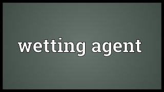 Wetting agent Meaning [upl. by Lorak716]