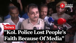 RG Kar Rape Murder Kolkata Police Commissioner Says Midnight Attack Was Caused By Media Campaigns [upl. by Vivienne347]