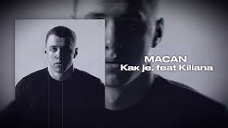 MACAN  Как je feat Kiliana 2024 [upl. by Rosner]