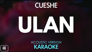 Cueshe  Ulan KaraokeAcoustic Version [upl. by Dilly472]