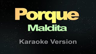 Porque  Karaoke Maldita [upl. by Enoed]