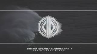 Britney Spears  Slumber Party ft Tinashe David Harry Remix [upl. by Hbahsur]