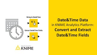 Handling Date amp Time Data with KNIME Convert Strings and Extract Date amp Time Fields [upl. by Aneelahs52]