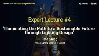 The 8th Asia Urban Lighting Workshop Eng Day 1  Expert Lecture 4 [upl. by Drusie]