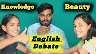 No01 English Debate On Beauty VS Knowledge Beauty VS Knowledge  How To Debate debate english [upl. by Aronoff]