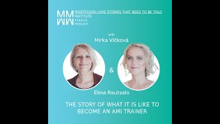 2 The Story of Elina Rautasalo and What It Is Like to Be an AMI Trainer  MIP Podcast [upl. by Hildegarde854]