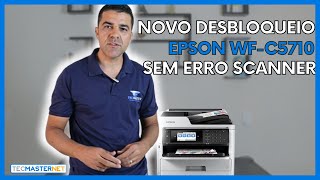 Novo Desbloqueio para Epson WFC5710  Sem Erro do Scanner [upl. by Enomyar]