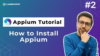 How to Install Appium📲 Appium Testing Tutorial  Part II  LambdaTest [upl. by Irrab951]