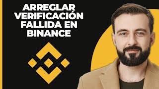 Cómo solucionar la verificación fallida en Binance  Solución para la verificación fallida en la apl [upl. by Haseena]