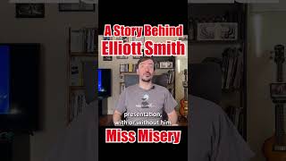 Story behind ELLIOTT SMITH s MISS MISERY shorts [upl. by Latsyrk873]