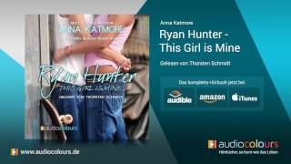 Hörbuch Ryan Hunter  This Girl is Mine von Anna Katmore Jetzt kostenlos reinhören [upl. by Ivana69]