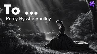 To  Percy Bysshe Shelley [upl. by Sybyl]