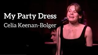 Celia KeenanBolger  quotMy Party Dressquot  KerriganLowdermilk [upl. by Ynobe]