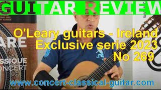 Review OLeary guitars Exclusive 2023 No 269 wwwconcertclassicalguitarcom [upl. by Charlotta]