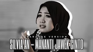 Silvia An  Mananti Jawek Cinto  Karaoke Version [upl. by Ellezig882]