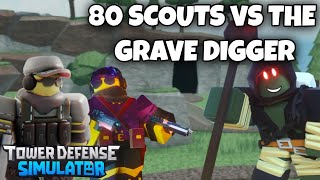 80 SCOUTS VS THE GRAVEDIGGER Roblox Tower Defense Simulator [upl. by Adniroc]