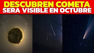 UN COMETA RECIEN DESCUBIERTO SERA VISIBLE ESTE OCTUBRE [upl. by Eibber]