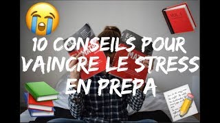 10 CONSEILS POUR VAINCRE LE STRESS EN PRÉPA [upl. by Reppiks]