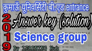 Answer key solution  Kumaun University  bed entrance exam 2019  science  by LEARNING Hub [upl. by Nitsew]