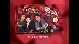 ELA ME DEIXOU  Os Clones do Brasil CD 2018 [upl. by Adamina]