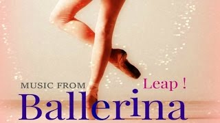 Various Artists  Ballerina  Leap   Songs from the movie and more [upl. by Zeret]